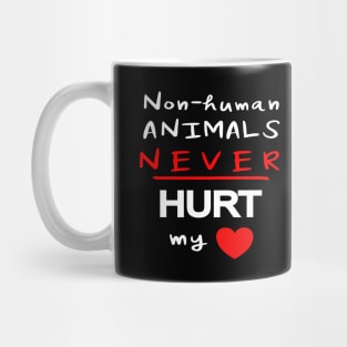 Non-human Animals NEVER Hurt My Heart Mug